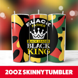 Black Father Black Leader Black King Tumbler Wrap 20oz Skinny Tumbler Straight 1