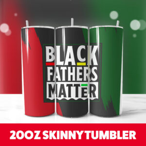 Black Father Matter Tumbler Wrap 20oz Skinny Tumbler Straight 1