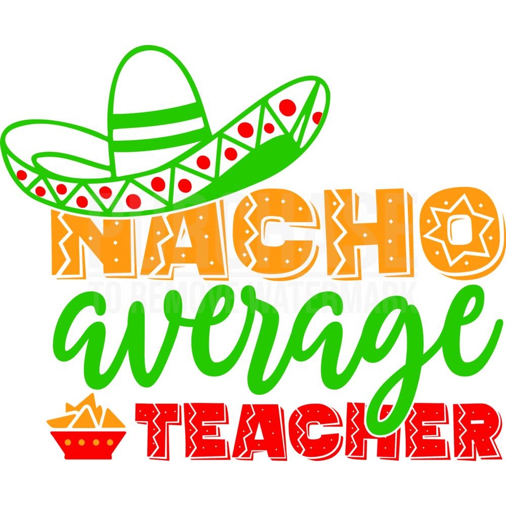 Nacho Average Teacher SVG Cinco De Mayo Fiesta SVG