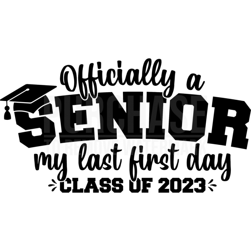 officially-a-senior-last-first-day-class-of-2023-svg-t-shirt-graduate-svg-cut-files