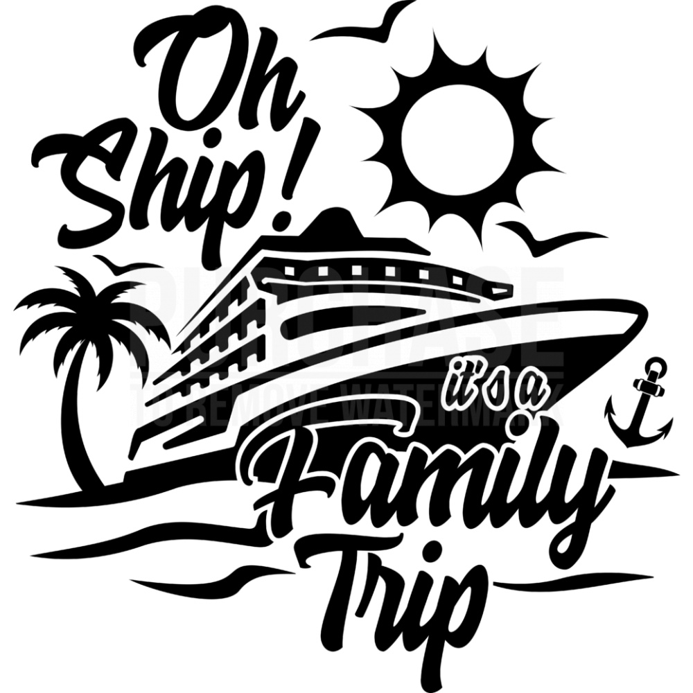 Oh Ship It’s A Family Trip SVG • Anchor Boat Cruise Vacation SVG Cut