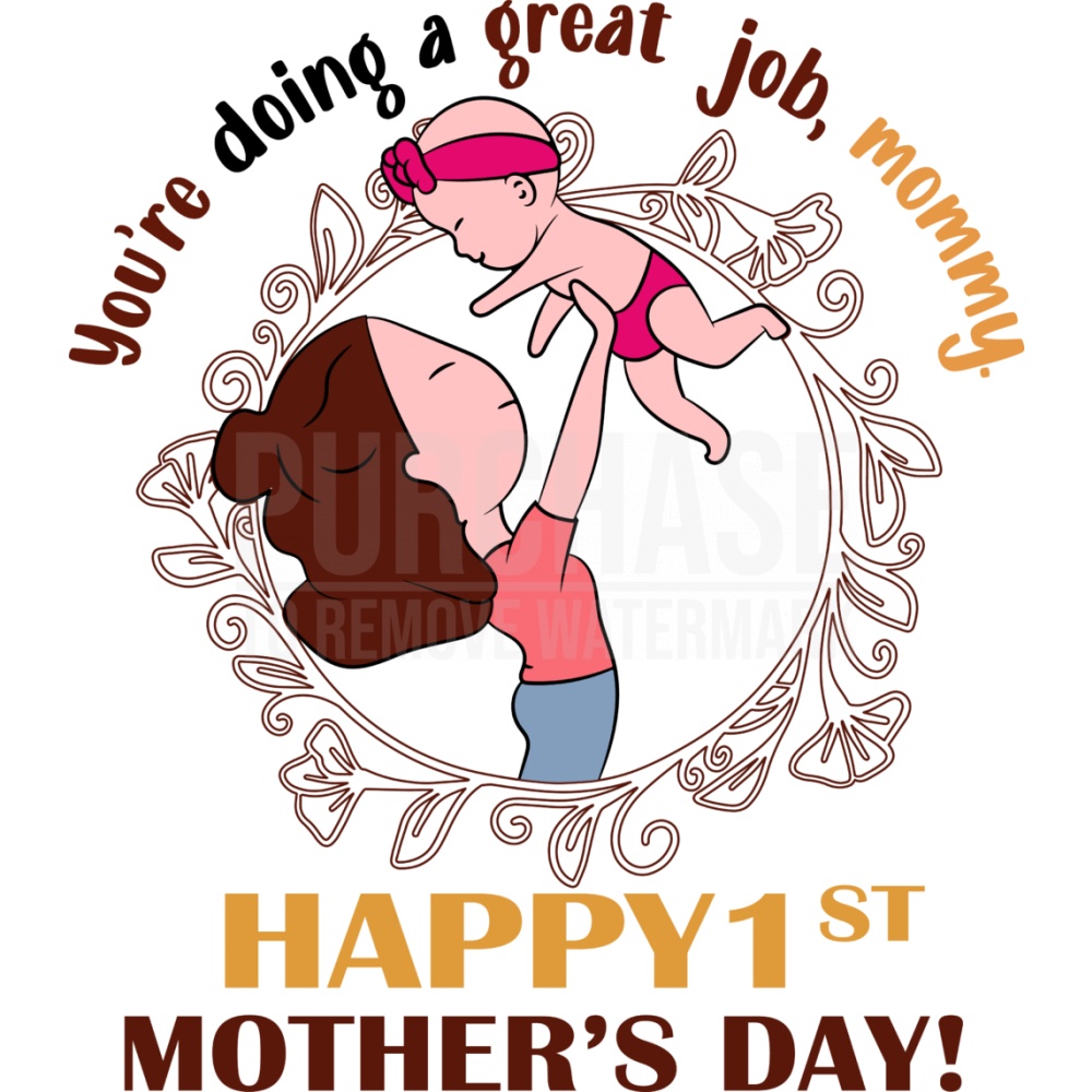 You’re Doing A Great Job Mommy Happy 1st Mother’s Day SVG