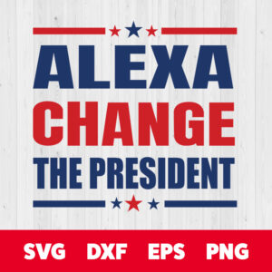 alexa change the president svg president svg political svg