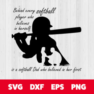 behind every softball player who believes in herself svg softball dad svg