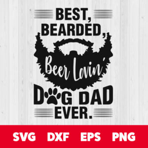 best bearded beer lovin dog dad ever svg fathers day svg