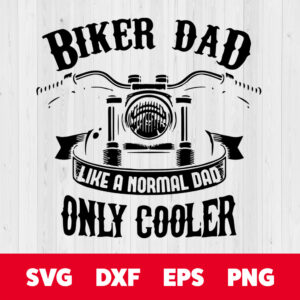 biker dad like a normal dad only cooler svg fathers day svg
