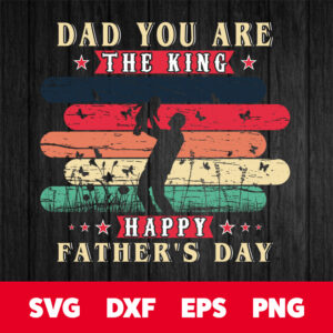 dad you are the king svg fathers day svg