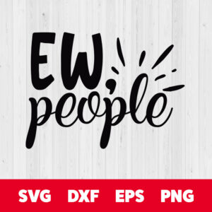 ew people svg gift for introvert svg quote svg