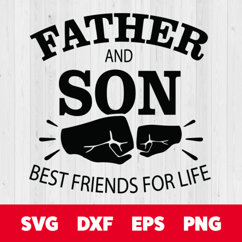 father and son best friends for life svg fathers day svg