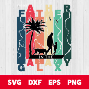father in the galaxy svg fathers day svg