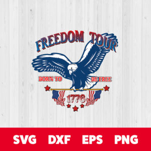 freedom tour born to be free 1776 png sublimation 4th of july png