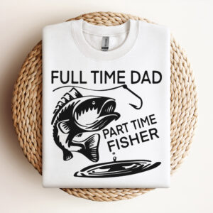 full time dad svg part time fisher svg fathers day svg 2