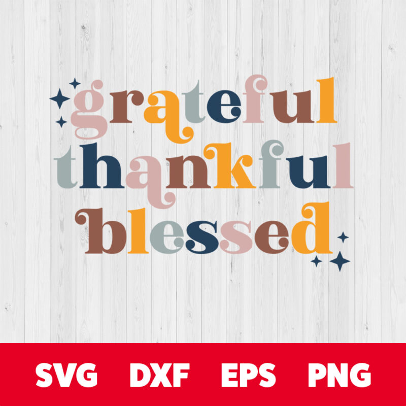 grateful thankful blessed svg thanksgiving t shirt design svg cut files