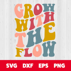 grow with the flow svg retro fonts style quote svg cut files cricut