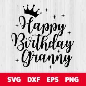 happy birthday granny svg birthday grandma cricut svg cut files