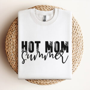 hot mom summer svg hot girl summer t shirt svg design 2