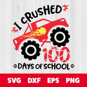 i crushed 100 days of school monster truck t shirt svg cut files for cricut