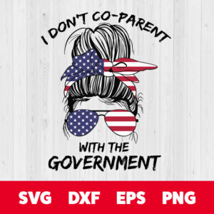 i dont co parent with the government svg mom life svg