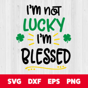 im not lucky im blessed svg