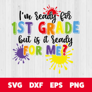 im ready for 1st grade but is it ready for me svg cricut cut files
