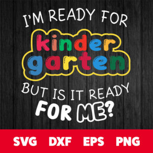 im ready for kindergarten but is it ready for me svg 1