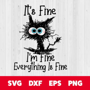 its fine im fine everything is fine funny cat svg
