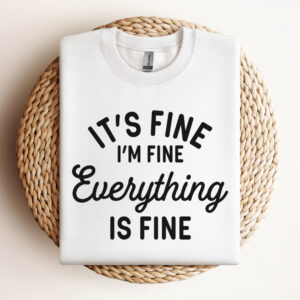 its fine im fine everything is fine svg funny quote svg 2