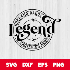 legend husband daddy protector hero svg fathers day svg