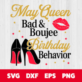 may queen bad and boujee birthday behavior svg t shirt svg cut files