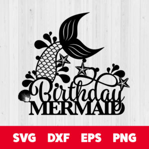 mermaid birthday cake topper svg birthday mermaid tail cakes topper