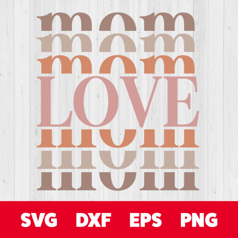 mom love svg mother t shirt stacked design for cricut