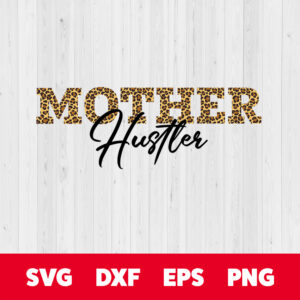 mother hustler svg mama leopard svg design for cricut