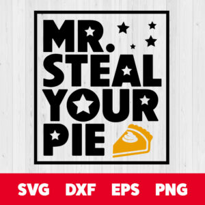 mr steal your pie svg thanksgiving toddler t shirt gift design svg cut files