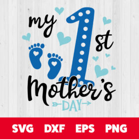 my 1st mothers day svg first moms day svg cut file for boy