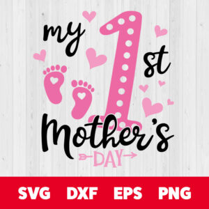 my 1st mothers day svg first moms day svg cut file for girl
