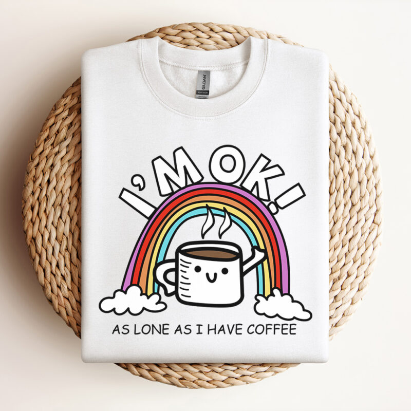 rainbow im ok as long as i have coffee svg funny quote svg 2