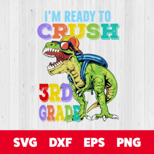 ready to crush 3rd grade svg dinosaur back to school svg