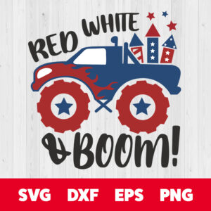 red white and boom svg patriotic monster truck svg 4th of july svg