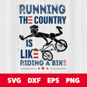 running the country is like riding a bike svg biden bike svg