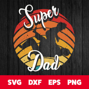 super dad svg fathers day svg
