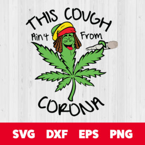this cough aint from corona cannabis weed funny graphic svg