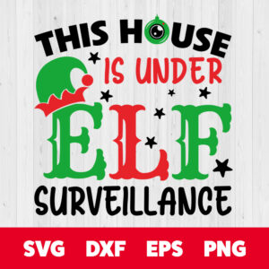this house is under elf surveillance svg christmas printable design svg cut files