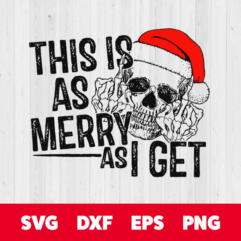 this is as merry as i get svg christmas skull svg