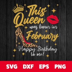 this queen was born in february svg february birthday queen design