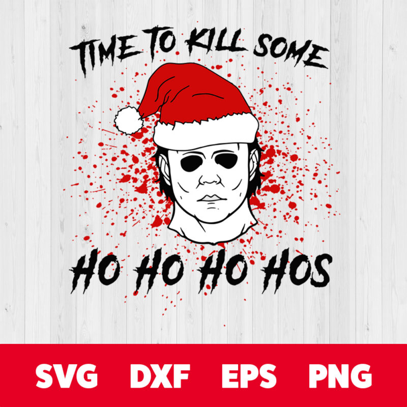 time to kill some ho ho hos svg christmas horror svg
