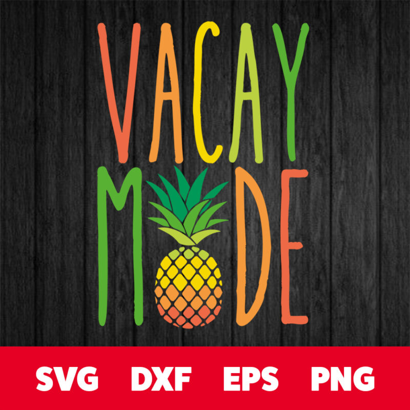 vacay mode svg summer colorful pineapple svg