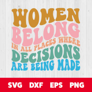 women belong in all places where decisions are being made svg