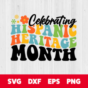 celebrating hispanic heritage month svg hispanic americans month svg cut files