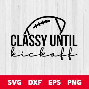 classy until kickoff svg football game day t shirt design svg png cut files