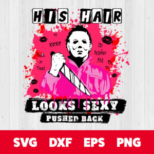 his hair looks sexy pushed back svg michael myers svg